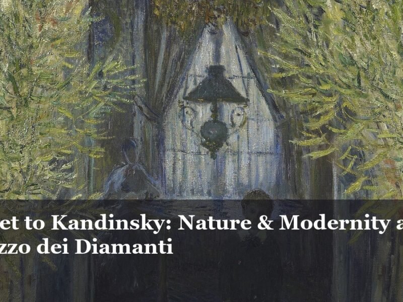 Monet to Kandinsky: Nature & Modernity at Palazzo dei Diamanti
