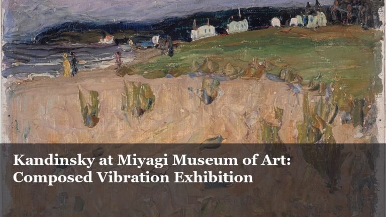 Kandinsky at Miyagi Museum of Art: Composed Vibration Exhibition