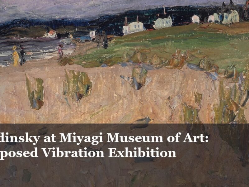 Kandinsky at Miyagi Museum of Art: Composed Vibration Exhibition