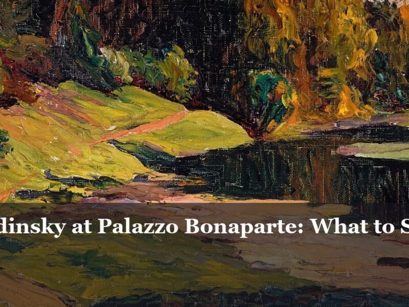 Kandinsky at Palazzo Bonaparte: What to See